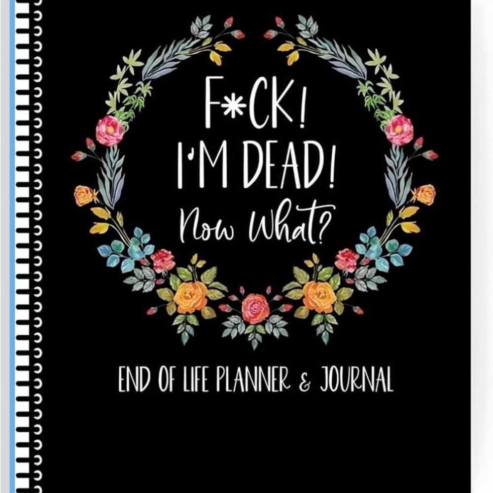 F*ck I’m Dead, Now what?  End of Life Planner; NWT